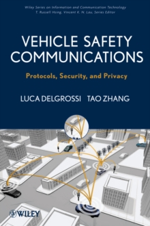 Vehicle Safety Communications : Protocols, Security, and Privacy