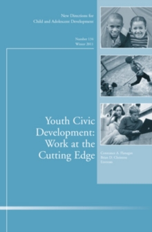 Youth Civic Development: Work at the Cutting Edge : New Directions for Child and Adolescent Development, Number 134