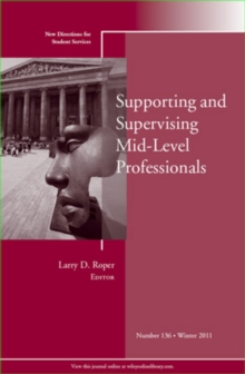 Supporting and Supervising Mid-Level Professionals : New Directions for Student Services, Number 136