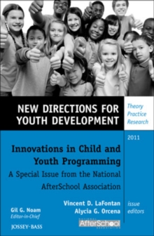 Innovations in Child and Youth Programming: A Special Issue from the National AfterSchool Association : New Directions for Youth Development, Supplement 2011