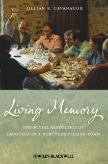 Living Memory : The Social Aesthetics of Language in a Northern Italian Town