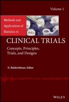 Methods and Applications of Statistics in Clinical Trials, Volume 1 : Concepts, Principles, Trials, and Designs