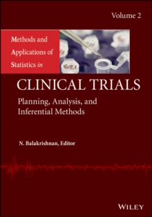 Methods and Applications of Statistics in Clinical Trials, Volume 2 : Planning, Analysis, and Inferential Methods