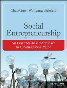 Social Entrepreneurship : An Evidence-Based Approach to Creating Social Value