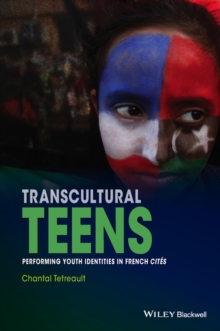 Transcultural Teens : Performing Youth Identities in French Cites