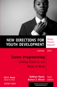 Career Programming: Linking Youth to the World of Work : New Directions for Youth Development, Number 134