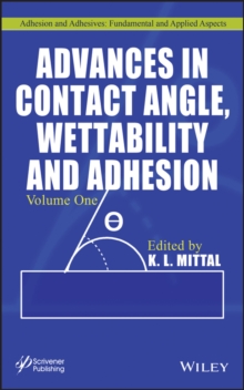 Advances in Contact Angle, Wettability and Adhesion, Volume 1