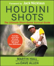 Houdini Shots : The Ultimate Short Game Survival Guide