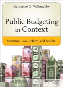 Public Budgeting in Context : Structure, Law, Reform and Results