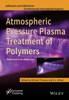 Atmospheric Pressure Plasma Treatment of Polymers : Relevance to Adhesion