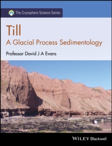 Till : A Glacial Process Sedimentology