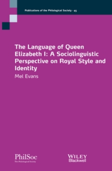 The Language of Queen Elizabeth I : A Sociolinguistic Perspective on Royal Style and Identity