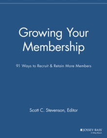 Growing Your Membership : 91 Ways to Recruit and Retain More Members