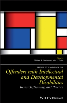 The Wiley Handbook on Offenders with Intellectual and Developmental Disabilities : Research, Training, and Practice