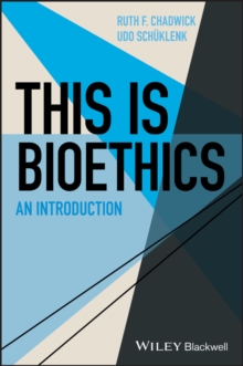 This Is Bioethics : An Introduction