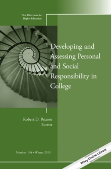 Developing and Assessing Personal and Social Responsibility in College : New Directions for Higher Education, Number 164