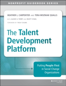 The Talent Development Platform : Putting People First in Social Change Organizations