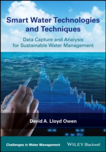 Smart Water Technologies and Techniques : Data Capture and Analysis for Sustainable Water Management