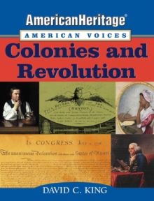 AmericanHeritage, American Voices : Colonies and Revolution
