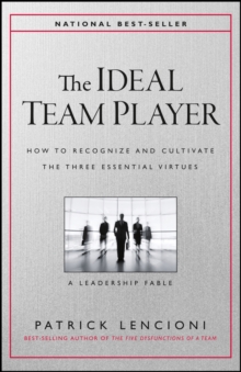 The Ideal Team Player : How to Recognize and Cultivate The Three Essential Virtues