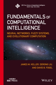 Fundamentals of Computational Intelligence : Neural Networks, Fuzzy Systems, and Evolutionary Computation