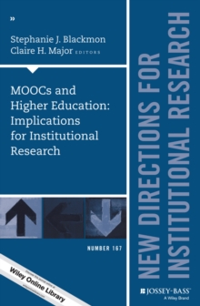 MOOCs and Higher Education: Implications for Institutional Research : New Directions for Institutional Research, Number 167