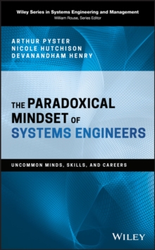 The Paradoxical Mindset of Systems Engineers : Uncommon Minds, Skills, and Careers