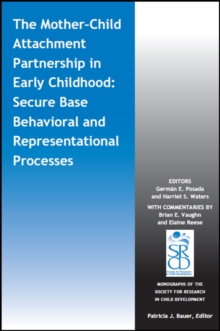 The Mother-Child Attachment Partnership in Early Childhood : Secure Base Behavioral and Representational Processes