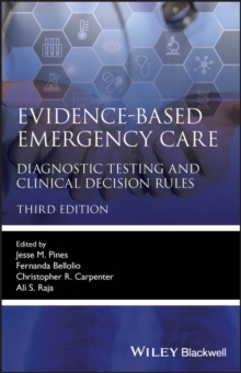 Evidence-Based Emergency Care : Diagnostic Testing and Clinical Decision Rules