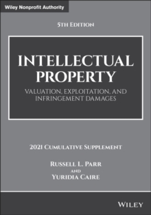 Intellectual Property : Valuation, Exploitation, and Infringement Damages, 2021 Cumulative Supplement