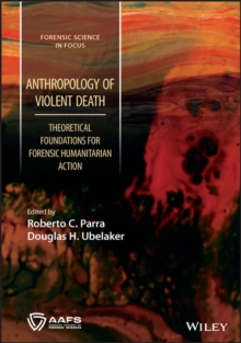 Anthropology of Violent Death : Theoretical Foundations for Forensic Humanitarian Action