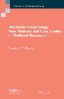 Diachronic Dialectology : New Methods and Case Studies in Medieval Norwegian