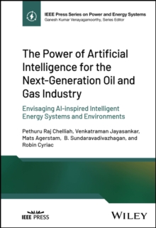 The Power of Artificial Intelligence for the Next-Generation Oil and Gas Industry : Envisaging AI-inspired Intelligent Energy Systems and Environments