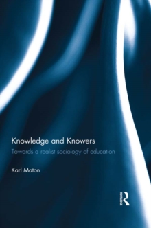 Knowledge and Knowers : Towards a realist sociology of education