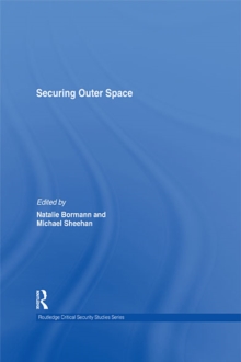 Securing Outer Space : International Relations Theory and the Politics of Space
