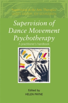 Supervision of Dance Movement Psychotherapy : A Practitioner's Handbook