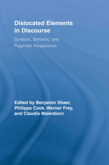 Dislocated Elements in Discourse : Syntactic, Semantic, and Pragmatic Perspectives