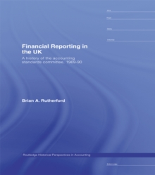 Financial Reporting in the UK : A History of the Accounting Standards Committee, 1969-1990