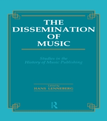 Dissemination of Music : Studies in the History of Music Publishing
