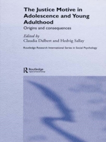 The Justice Motive in Adolescence and Young Adulthood : Origins and Consequences