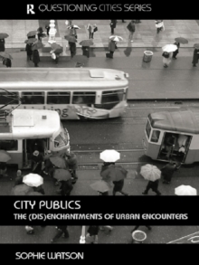 City Publics : The (Dis)enchantments of Urban Encounters