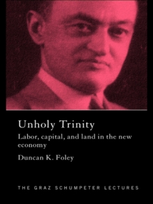 Unholy Trinity : Labor, Capital and Land in the New Economy