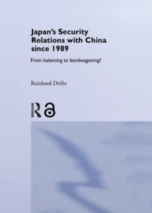 Japan's Security Relations with China since 1989 : From Balancing to Bandwagoning?
