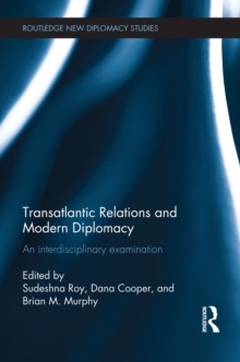 Transatlantic Relations and Modern Diplomacy : An interdisciplinary examination