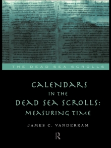 Calendars in the Dead Sea Scrolls : Measuring Time