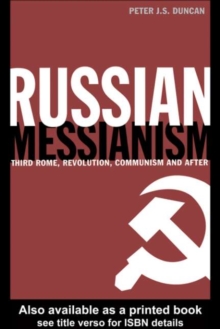 Russian Messianism : Third Rome, Revolution, Communism and After