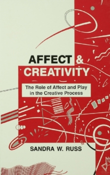 Affect and Creativity : the Role of Affect and Play in the Creative Process
