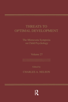 Threats To Optimal Development : Integrating Biological, Psychological, and Social Risk Factors: the Minnesota Symposia on Child Psychology, Volume 27