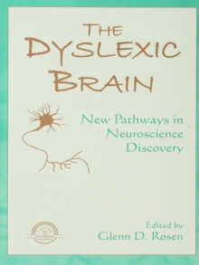 The Dyslexic Brain : New Pathways in Neuroscience Discovery