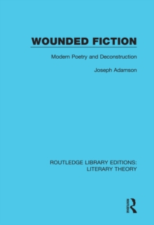 Wounded Fiction : Modern Poetry and Deconstruction